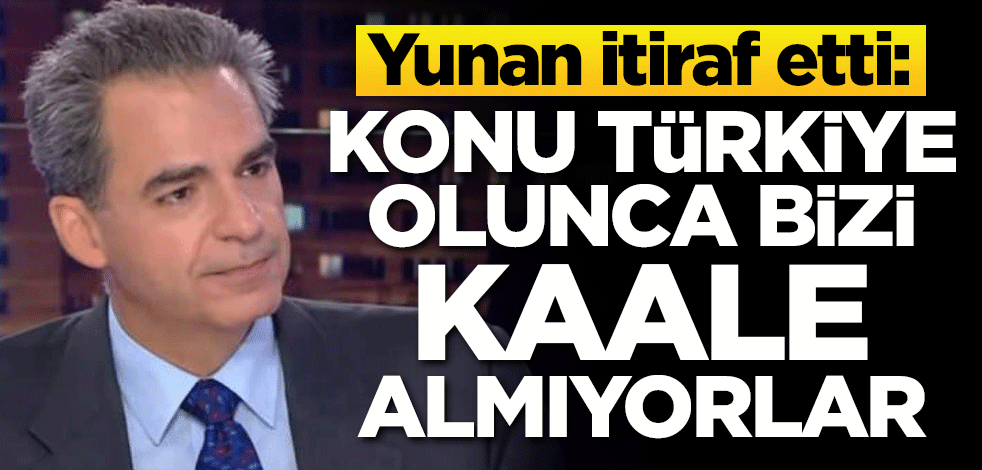 Yunan itiraf etti: Konu Türkiye olunca bizi kaale almıyorlar