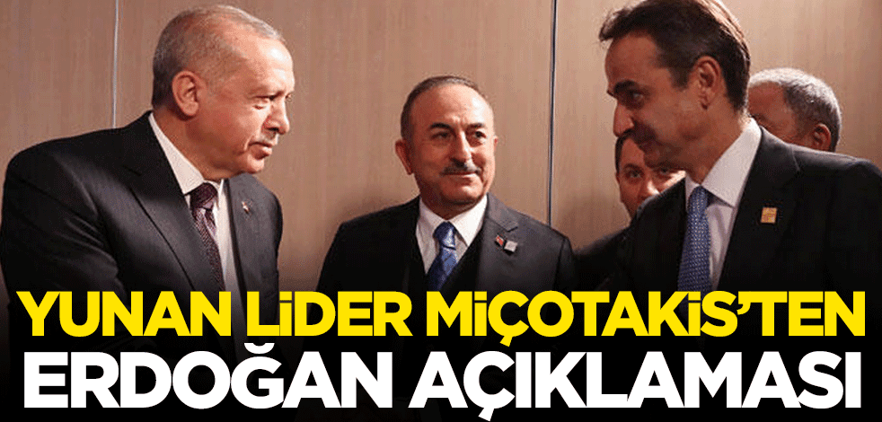 Yunan lider Miçotakis'ten Erdoğan açıklaması