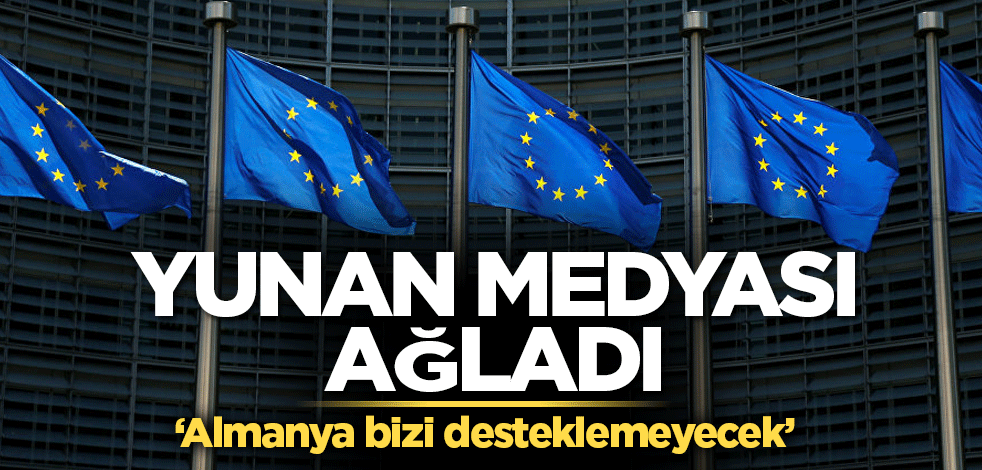 Yunan medyası ağladı! Almanya karşı çıkıyor