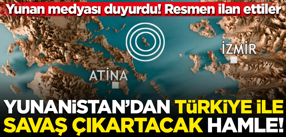 Yunan medyası duyurdu! Resmen ilan ettiler... Yunanistan'dan savaş çıkartacak hamle