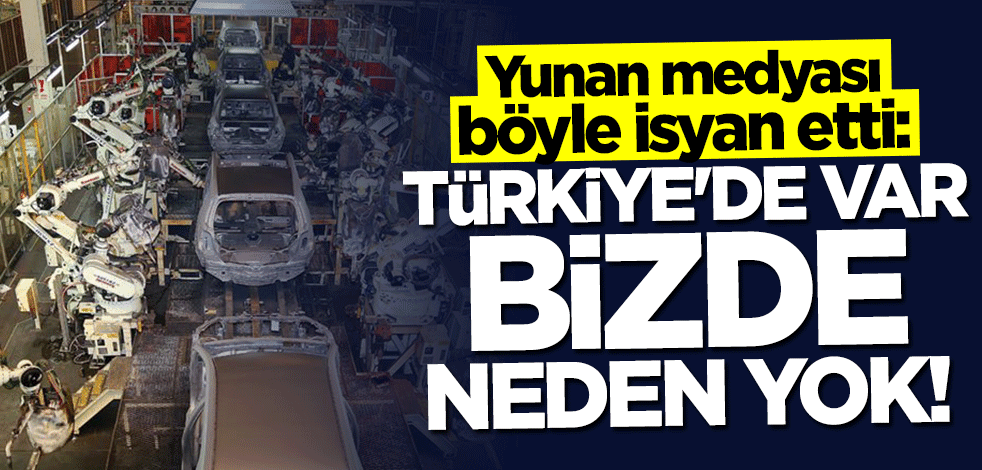 Yunan medyası isyan etti: Türkiye'de var bizde neden yok!