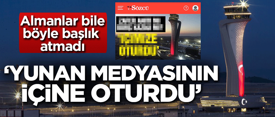 'Yunan medyasının içine oturdu'