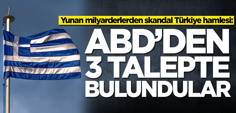 Yunan milyarderlerden skandal Türkiye hamlesi: ABD'den 3 talepte bulundular