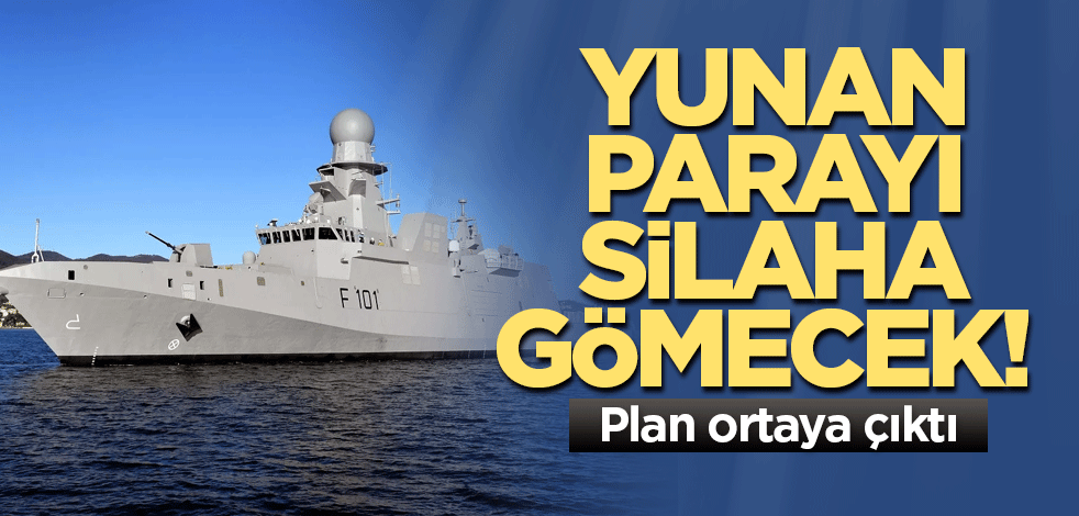 Yunan parayı silaha gömecek! Plan ortaya çıktı