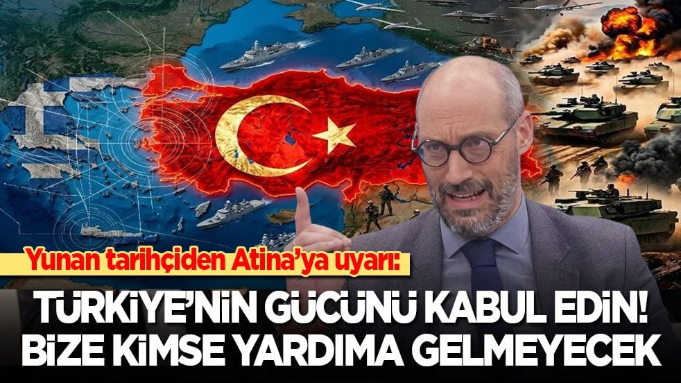 Yunan tarihçiden Atina’ya uyarı: Türkiye’nin gücünü kabul edin! Bir krizde kimse bize yardıma gelmeyecek