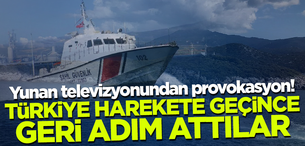 Yunan televizyonundan provokasyon! Türkiye harekete geçince geri adım attılar