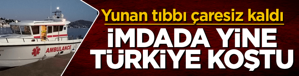 Yunan tıbbı çaresiz kaldı: Rahatsızlanan çocuk deniz ambulansıyla Bodrum'a getirildi