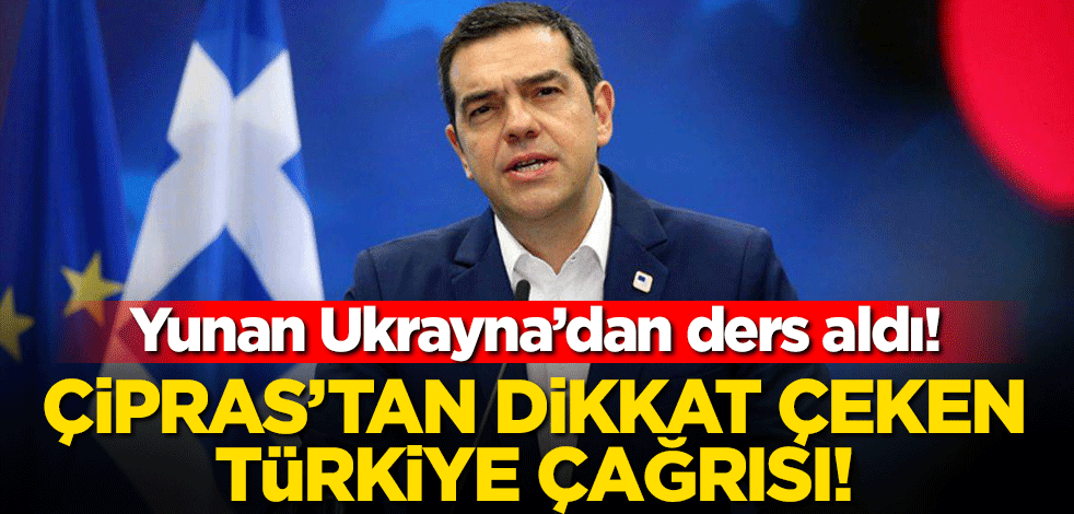 Yunan Ukrayna'dan ders aldı! Aleksis Çipras'tan dikkat çeken Türkiye çağrısı