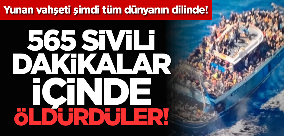 Yunan vahşeti şimdi tüm dünyanın dilinde: 565 sivili dakikalar içinde öldürdüler!