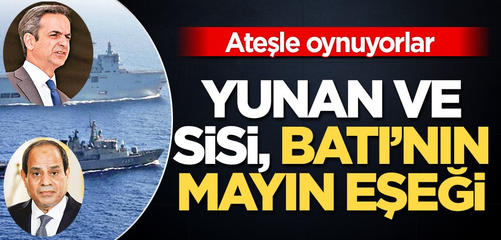 Yunan ve Sisi, Batı’nın mayın eşeği