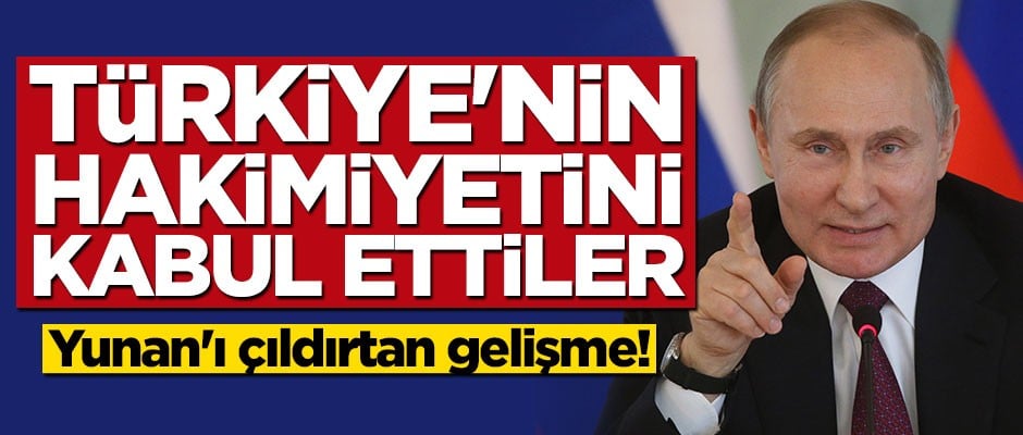Yunan'a büyük şok! Rusya Türkiye'nin hakimiyetini kabul etti