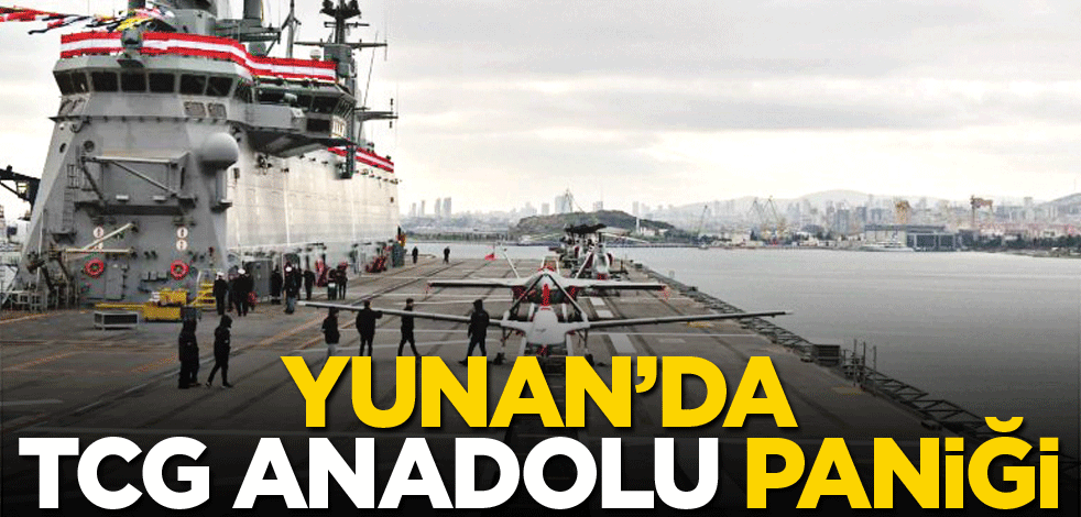Yunan’da TCG Anadolu paniği!