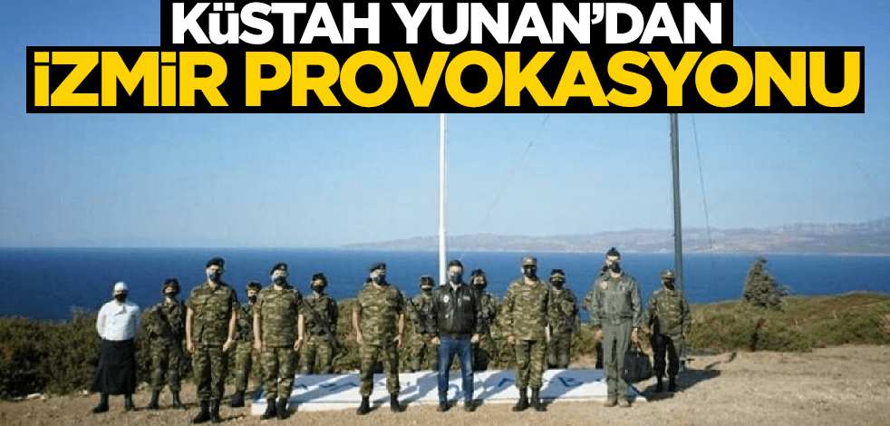 Yunan'dan küstah İzmir provokasyonu!