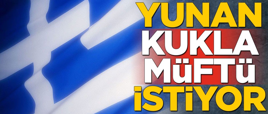 Yunan’dan müftülere asimilasyon