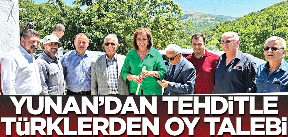Yunan’dan tehditle türklerden oy talebi
