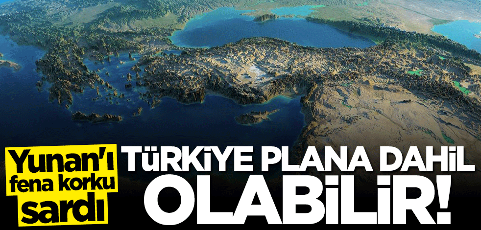 Yunan'ı korku sardı: Türkiye plana dahil olabilir
