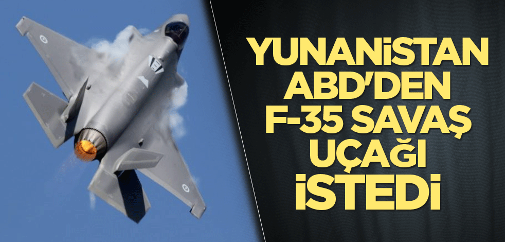 Yunanistan ABD'den F-35 savaş uçağı istedi