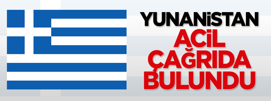 Yunanistan acil çağrıda bulundu