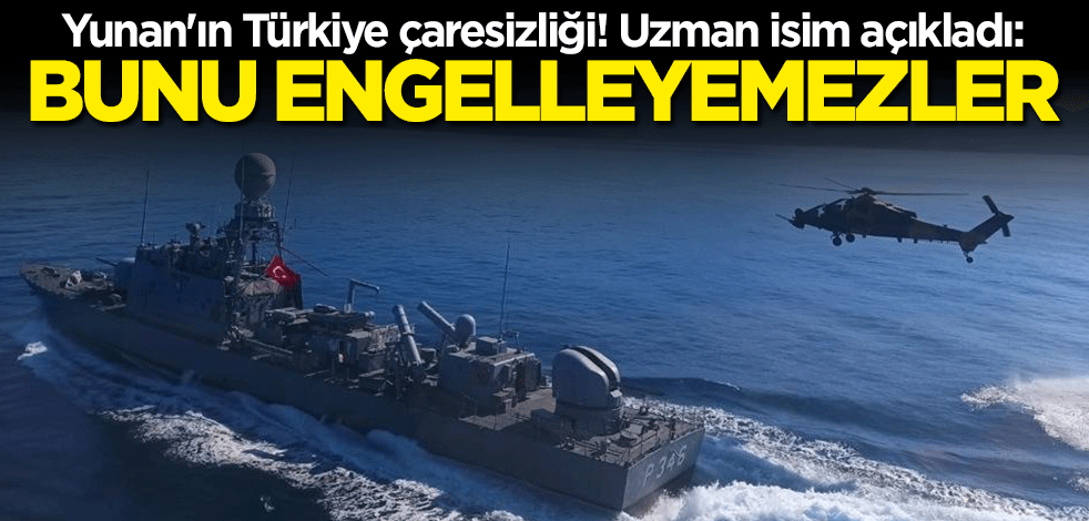 "Yunanistan akıntıya karşı kürek çekiyor" deyip açıkladı: Bunu engelleyemezler