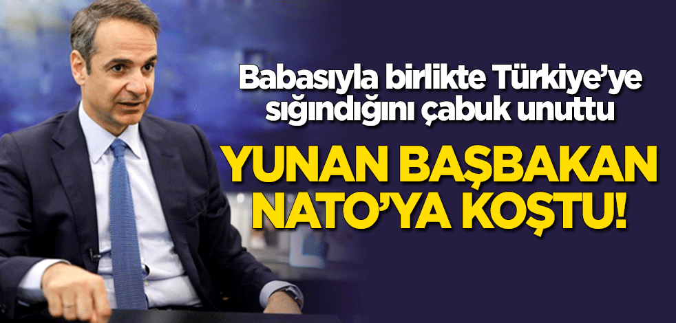 Yunanistan Başbakanı Miçotakis, Türkiye'yi şikayet için NATO'ya koştu!