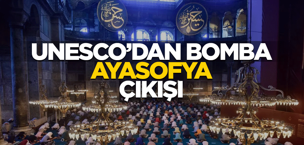 Yunanistan bunu beklemiyordu! UNESCO'dan bomba 'Ayasofya' cevabı
