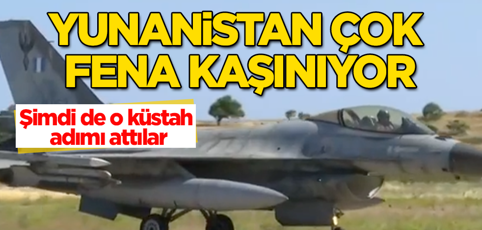 Yunanistan çok fena kaşınıyor! Şimdi de o adımı attılar