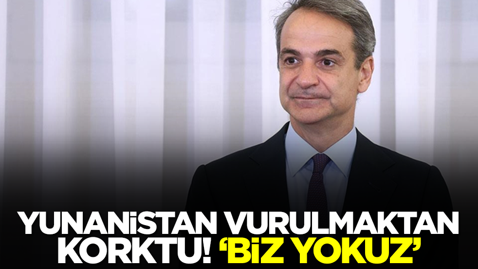 Yunanistan fena korktu: Biz yokuz