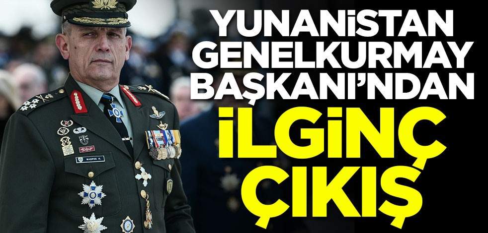 Yunanistan Genelkurmay Başkanı'ndan ilginç çıkış