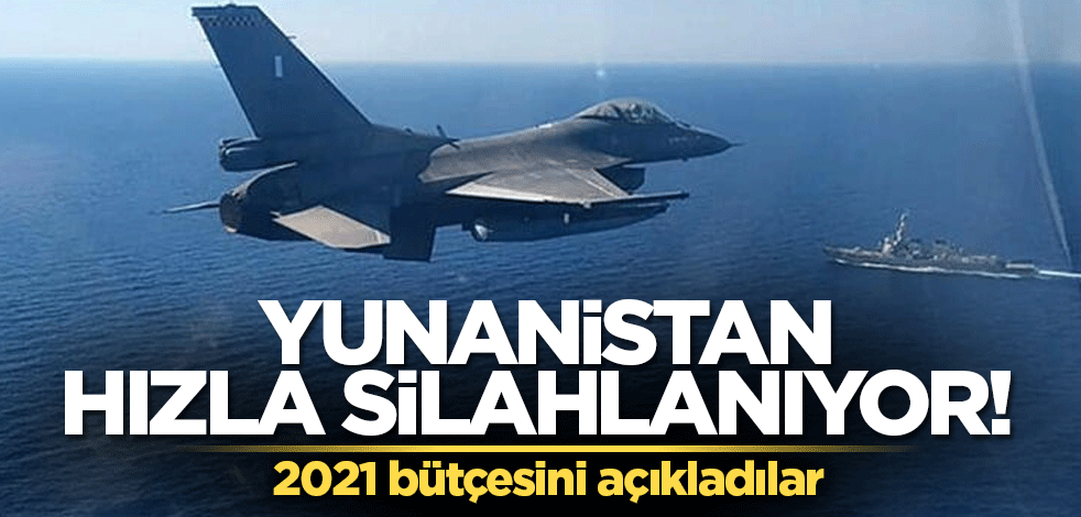 Yunanistan hızla silahlanıyor! 2021 bütçesini açıkladılar