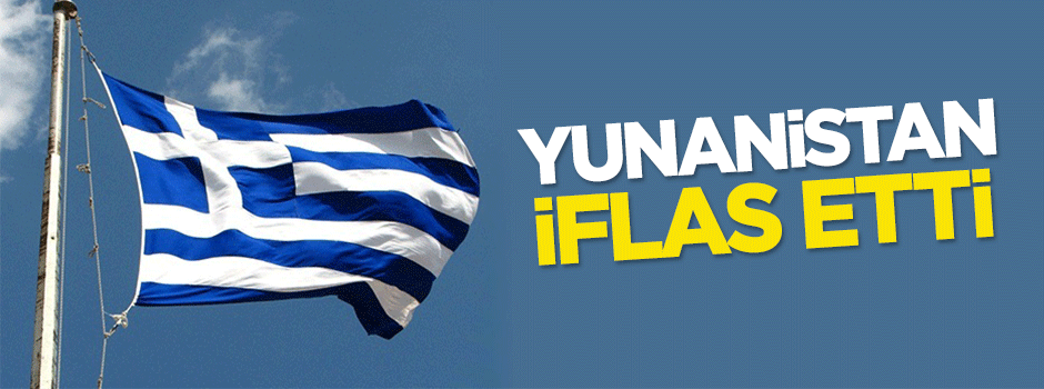 Yunanistan iflas etti