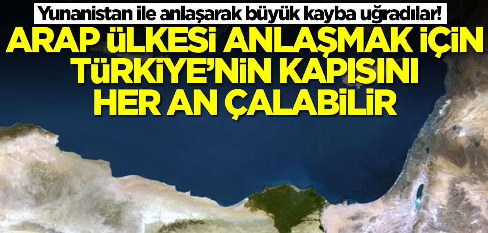 Yunanistan ile anlaştıklarına pişman oldular! Arap ülkesi Türkiye'nin kapısını çalacak