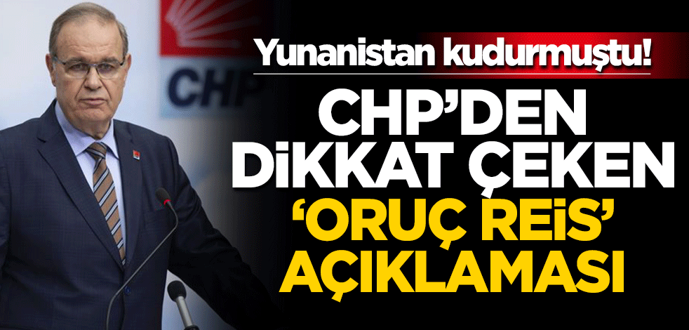 Yunanistan kudurmuştu! CHP'den dikkat çeken 'Oruç Reis' açıklaması