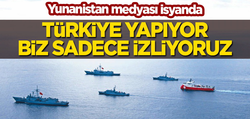 Yunanistan medyası isyanda: Türkiye yapıyor, biz sadece izliyoruz