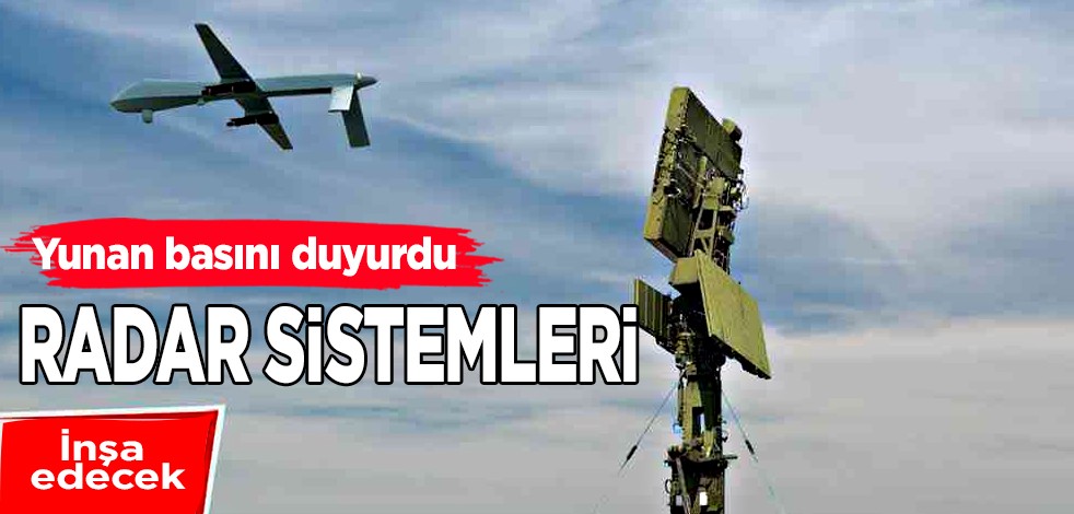 Yunanistan radar sistemleri kuruyor! Yunan basını, AB ve Rum kesimi destek verecek diyerek duyurdu! Ortalık karıştı