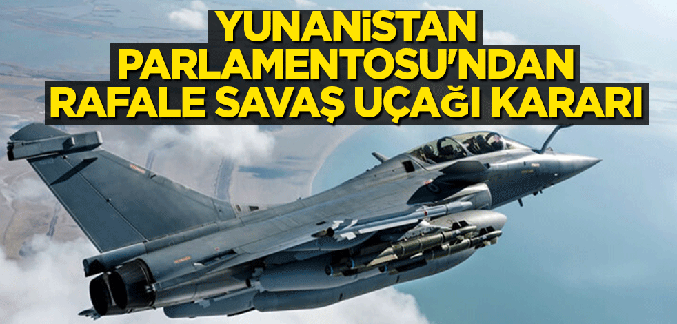Yunanistan Parlamentosu'ndan Rafale savaş uçağı kararı