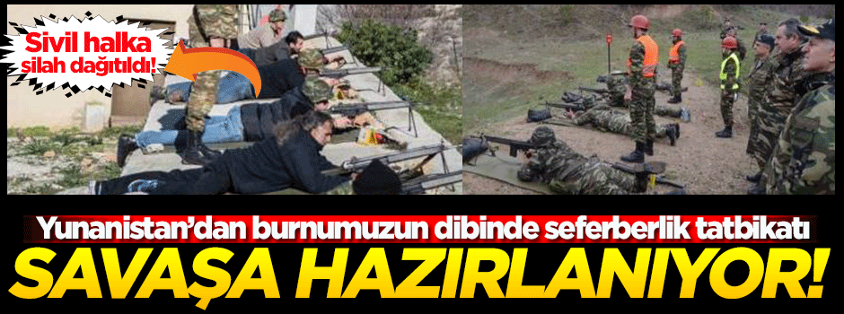 Yunanistan savaşa mı hazırlanıyor?