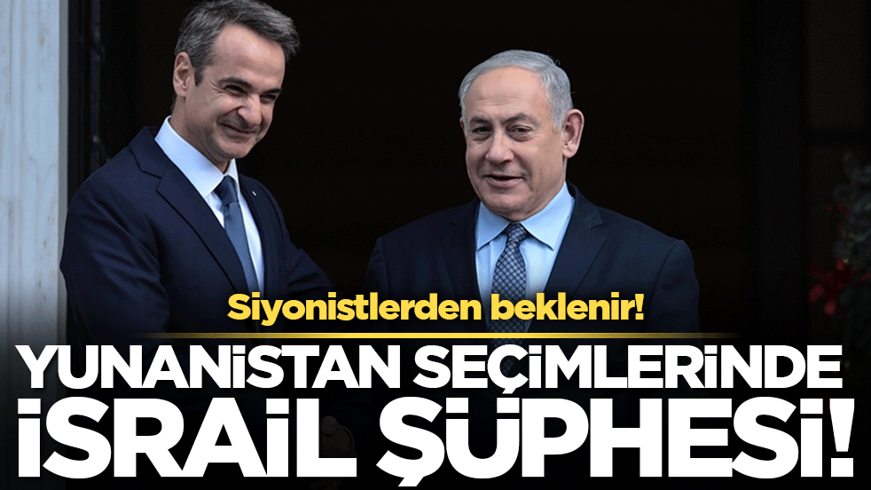 Yunanistan seçimlerinde İsrail şüphesi! Siyonistlerden beklenir!