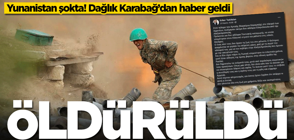 Yunanistan şokta! Dağlık Karabağ’dan haber geldi: Öldürüldü