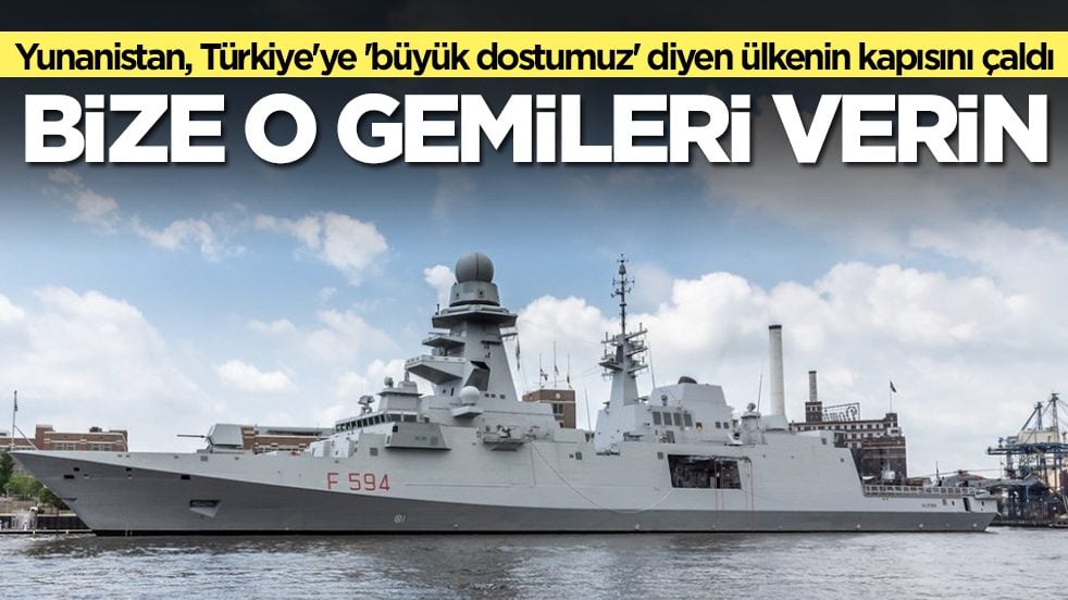 Yunanistan, Türkiye'ye 'büyük dostumuz' diyen ülkenin kapısını çaldı: Bize o gemileri verin