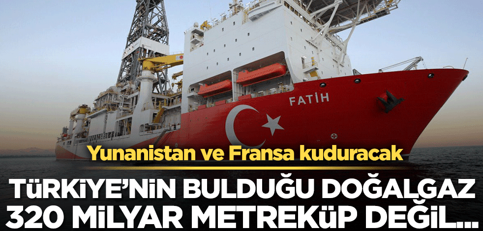 Yunanistan ve Fransa kuduracak! Türkiye'nin bulduğu gaz 320 milyar metreküp değil...