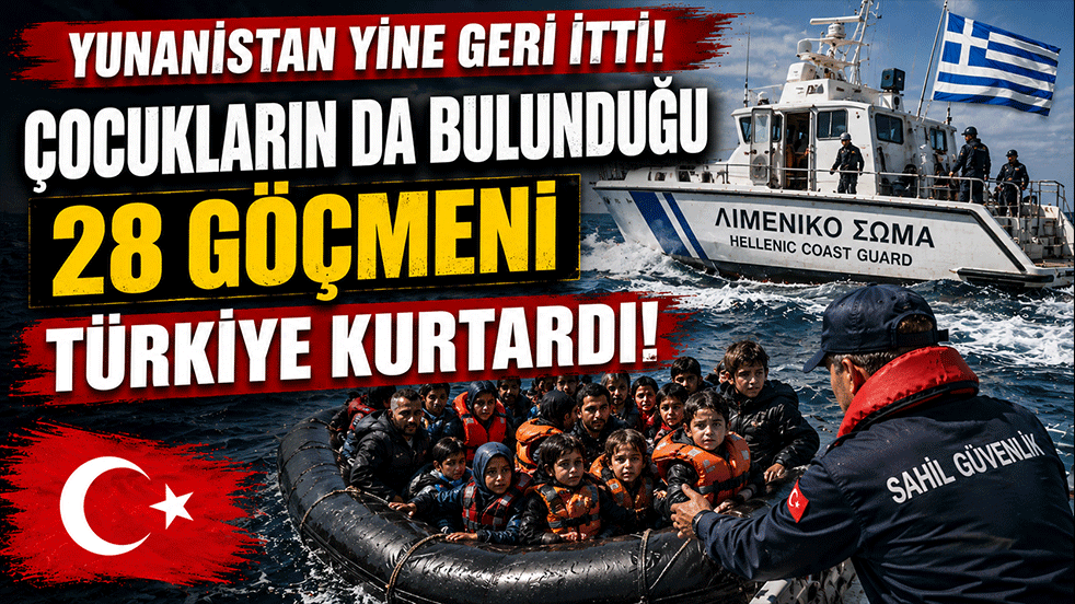 Yunanistan yine geri itti! Çocukların da bulunduğu 28 göçmeni Türkiye kurtardı
