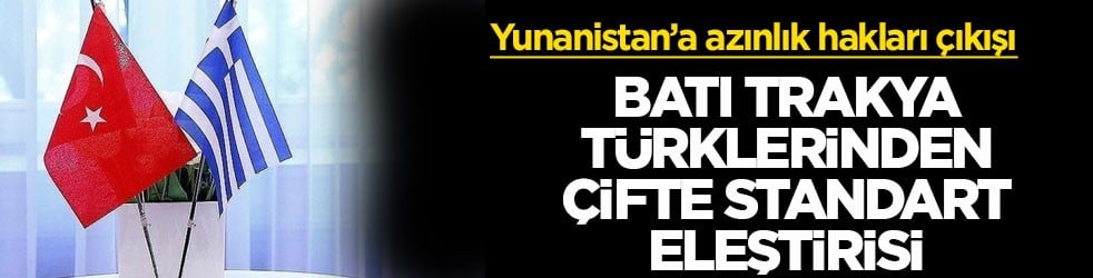 Yunanistan’a azınlık hakları çıkışı! Batı Trakya Türklerinden çifte standart eleştirisi