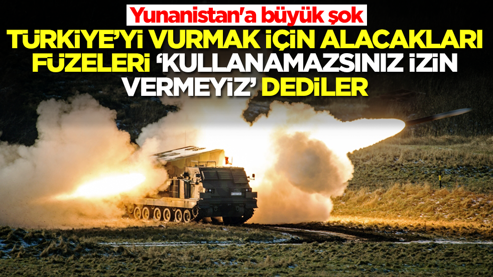 Yunanistan'a büyük şok: Türkiye'yi vurmak için alacakları füzeleri 'kullanamazsınız, izin vermeyiz' dediler