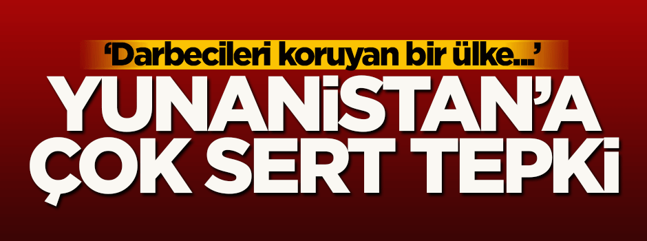 Yunanistan'a çok sert tepki!