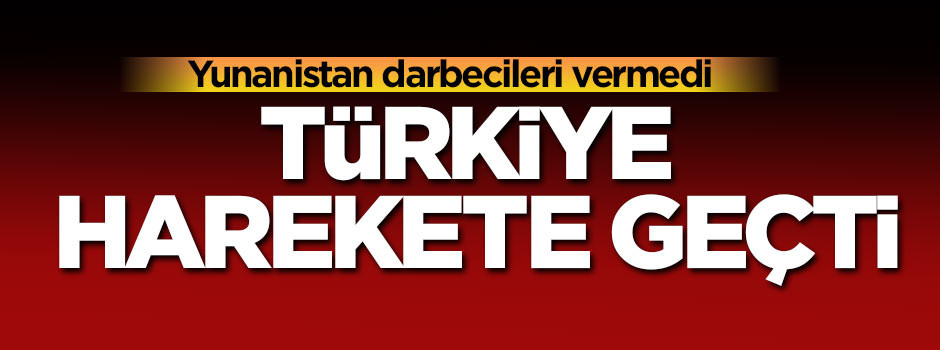 Yunanistan'a kaçan darbeciler için Türkiye'den karşı adım!