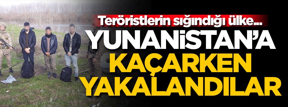 Yunanistan'a kaçmaya çalışırken yakalandılar!