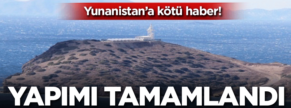 Yunanistan'a kötü haber! Yapımı tamamlandı