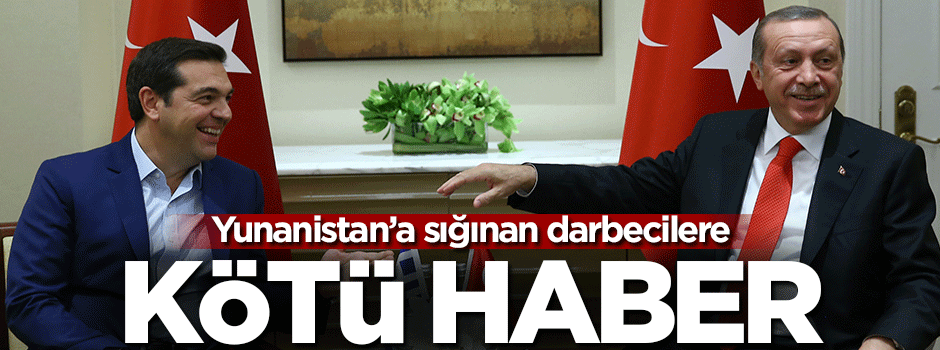 Yunanistan'a sığınan darbecilere kötü haber!
