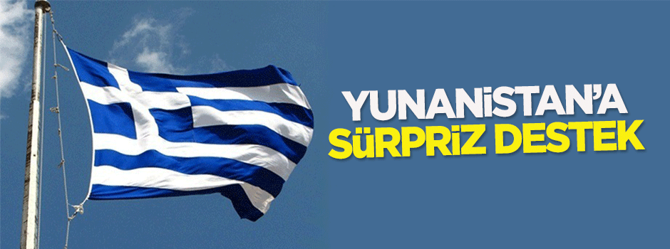 Yunanistan'a sürpriz destek