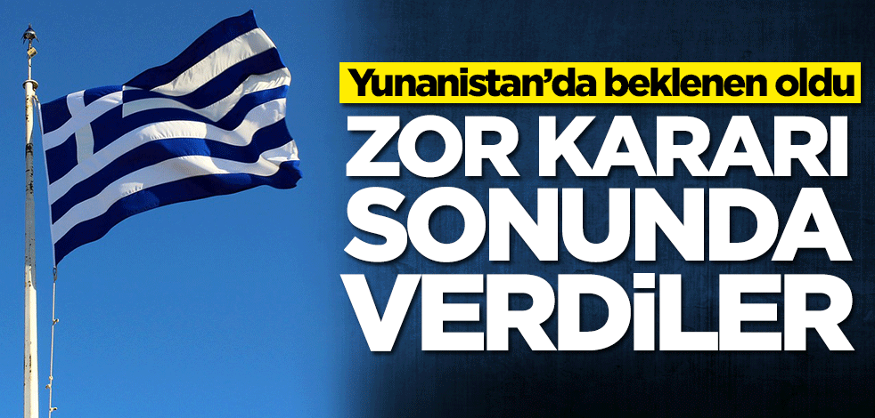 Yunanistan’da beklenen oldu! Zor kararı sonunda verdiler